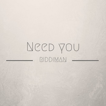 Need You (Single) by upcoming Indie Artist Riddiman_www.usmag.club